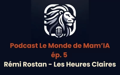 Podcast – Le Monde de MAM’IA #5